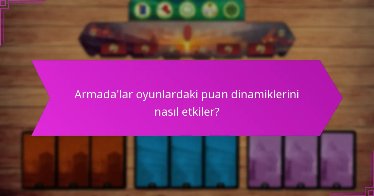 Armada’lar oyunlardaki puan dinamiklerini nasıl etkiler?