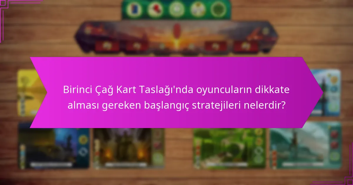 Oyuncu etkileşimi Birinci Çağ Kart Taslağı’nı nasıl etkiler?