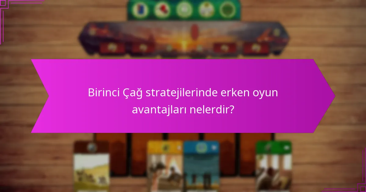 Birinci Çağ stratejileri için en iyi taslak ipuçları nelerdir?