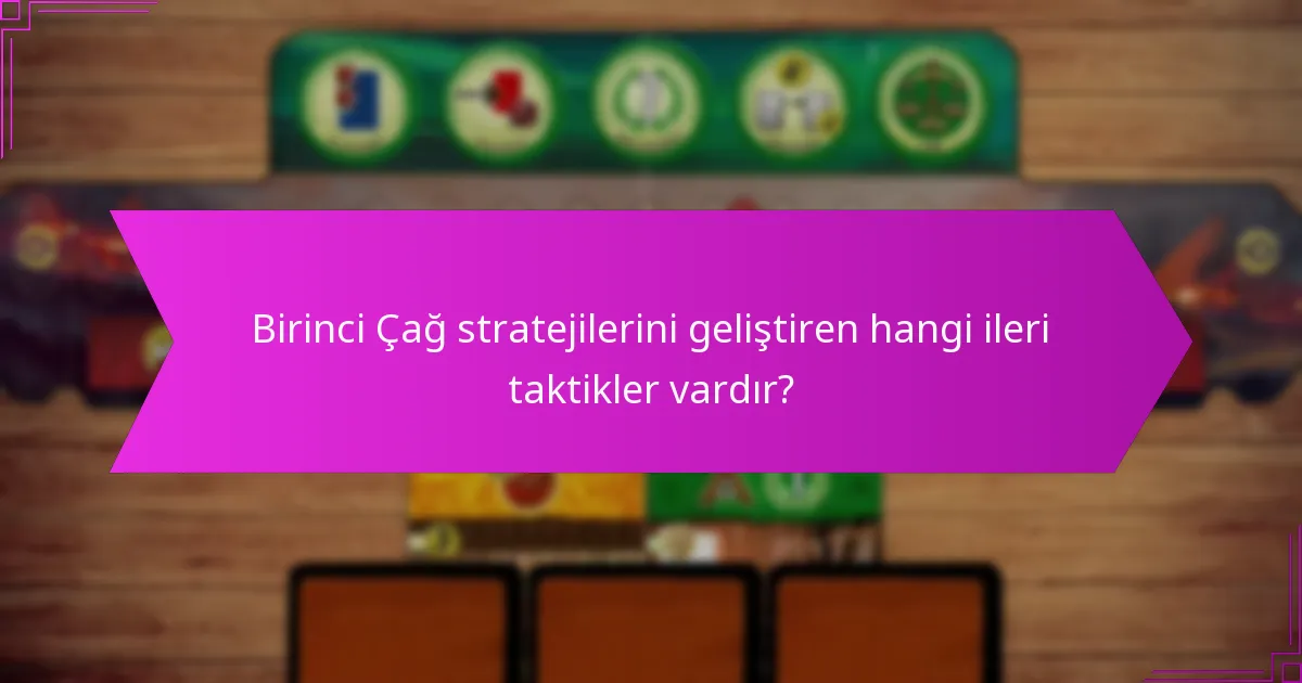 Birinci Çağ stratejilerindeki yaygın tuzaklar nelerdir?