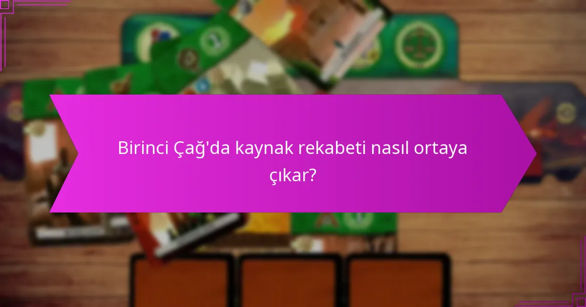 Birinci Çağ’da güçlü oyuncu etkileşimini sergileyen oyunlar hangileridir?