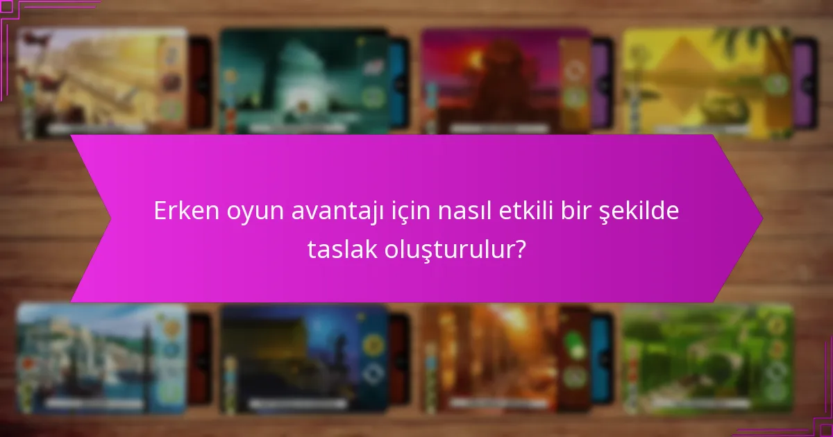 Erken oyun karar verme süreçlerini etkileyen faktörler nelerdir?