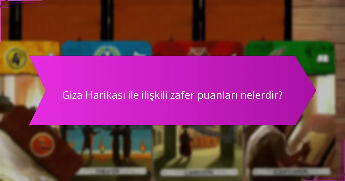 Giza Harikası’nın inşasını etkileyen faktörler nelerdir?