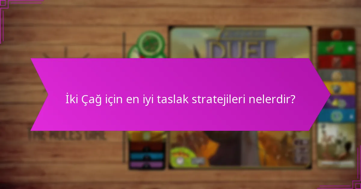 İki Çağ için en iyi taslak stratejileri nelerdir?