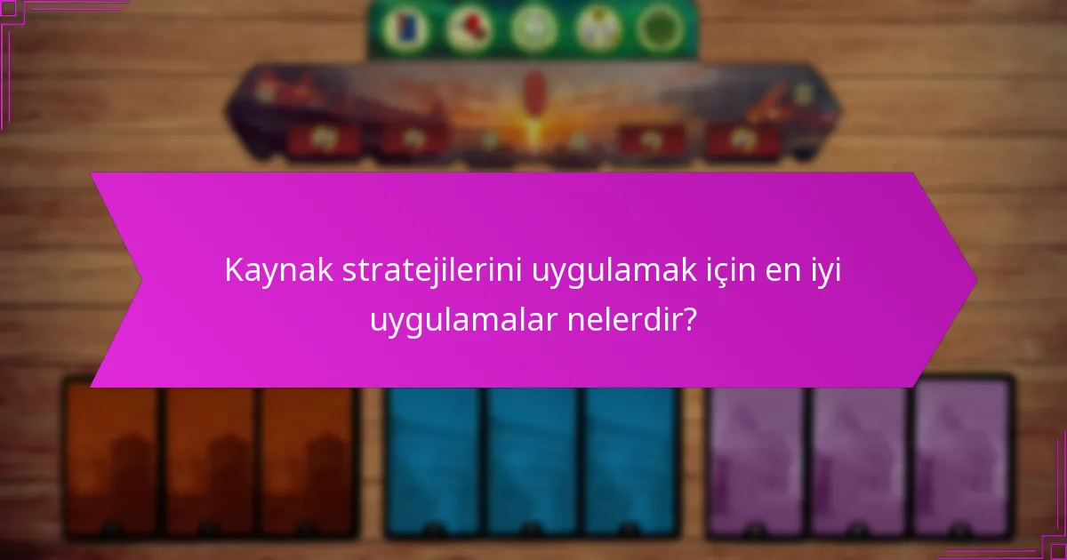 Kaynak stratejilerini uygulamak için en iyi uygulamalar nelerdir?