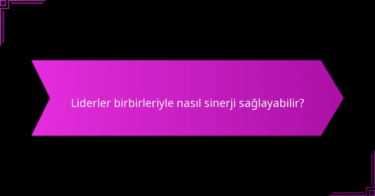 Etkin lider seçiminin faydaları nelerdir?