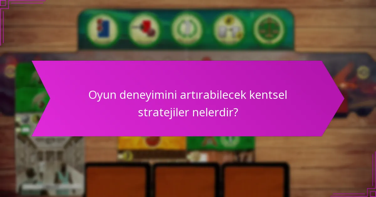 Oyun deneyimini artırabilecek kentsel stratejiler nelerdir?